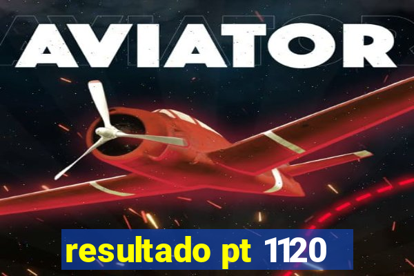 resultado pt 1120